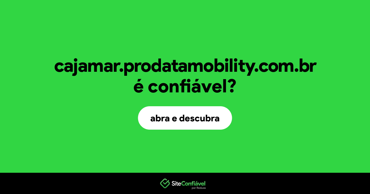 O site cajamar.prodatamobility.com.br é confiável?