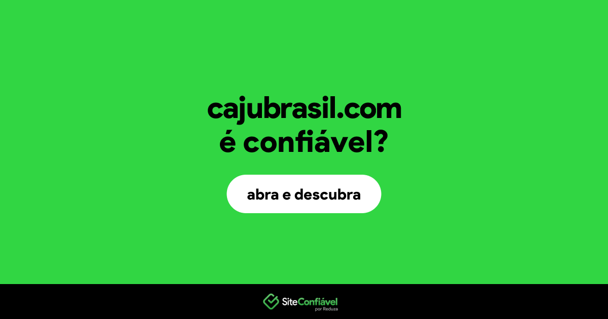 O site cajubrasil.com é confiável?