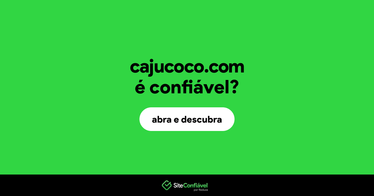 O site cajucoco.com é confiável?