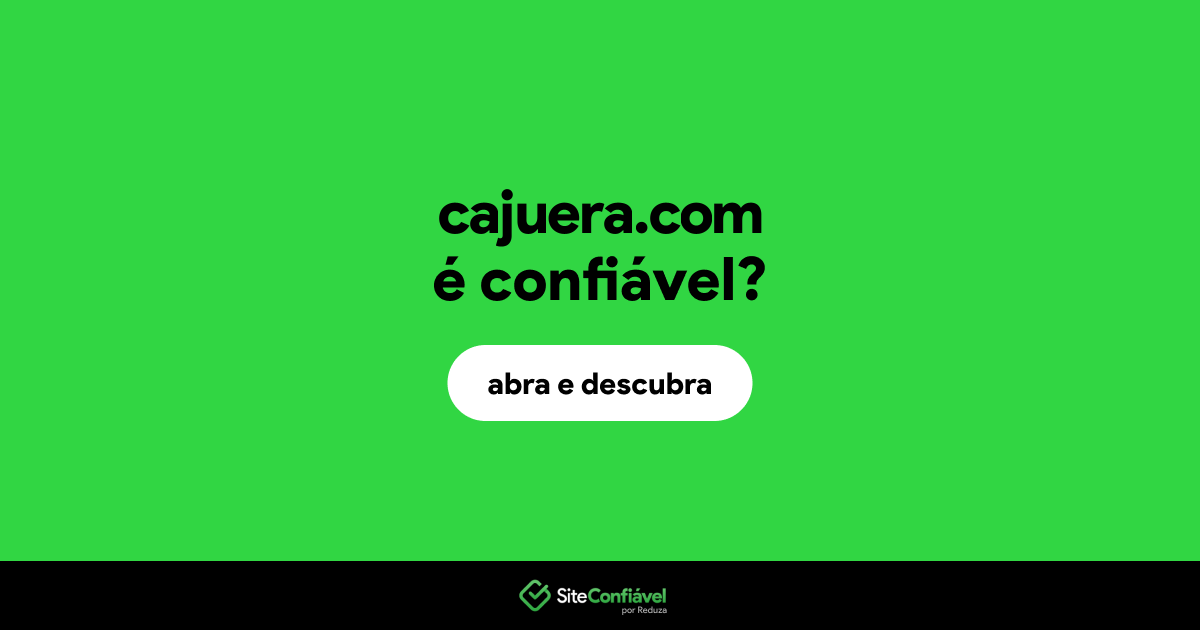 O site cajuera.com é confiável?