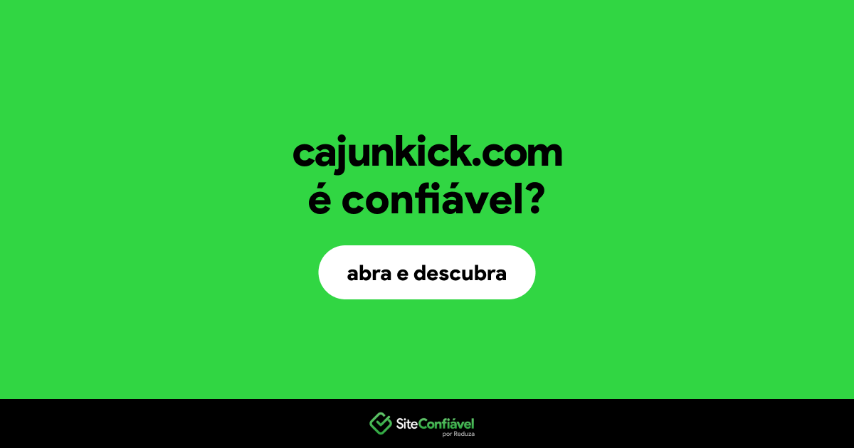 O site cajunkick.com é confiável?