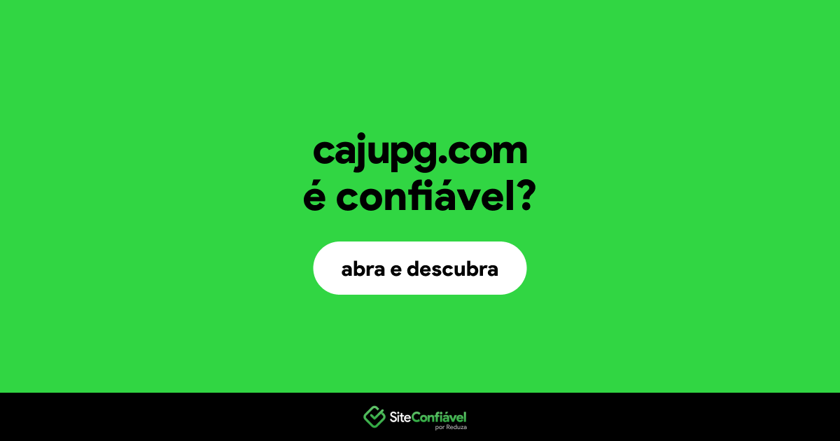 O site cajupg.com é confiável?