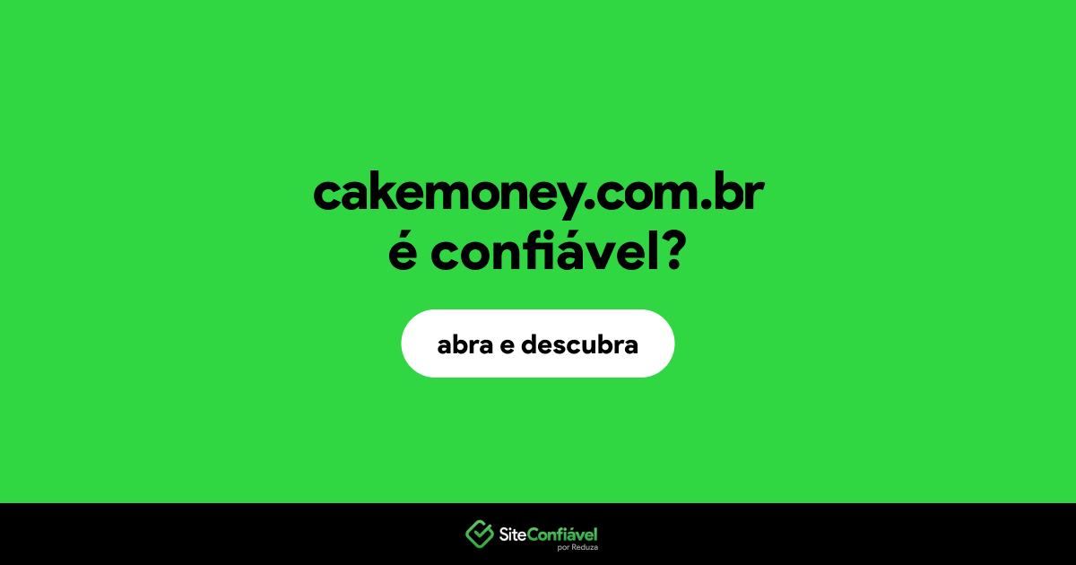 O site cakemoney.com.br é confiável?