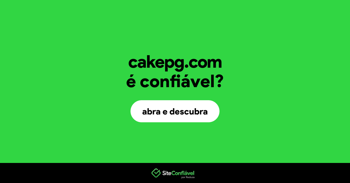 O site cakepg.com é confiável?