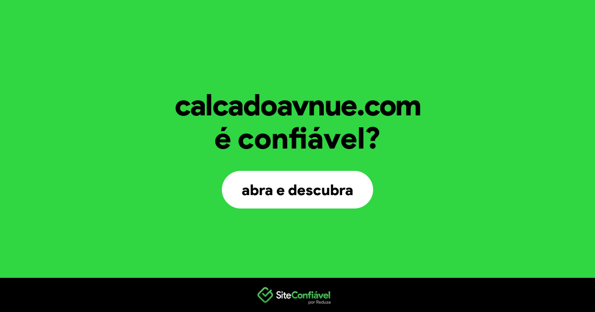O site calcadoavnue.com é confiável?