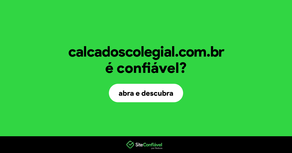 O site calcadoscolegial.com.br é confiável?