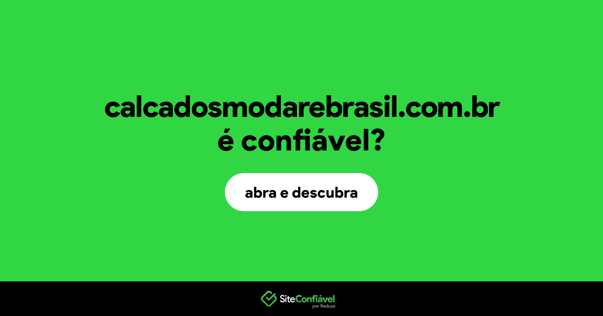O site calcadosmodarebrasil.com.br é confiável?