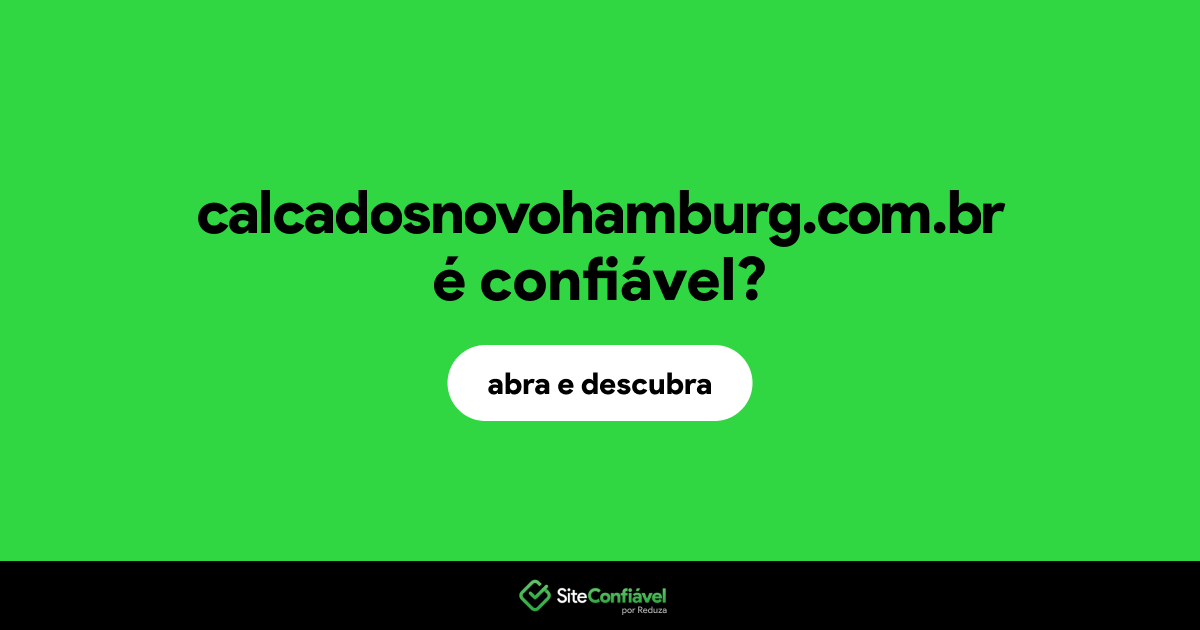 O site calcadosnovohamburg.com.br é confiável?