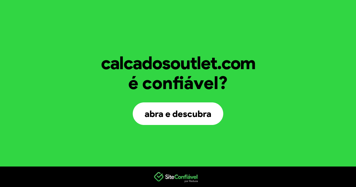 O site calcadosoutlet.com é confiável?