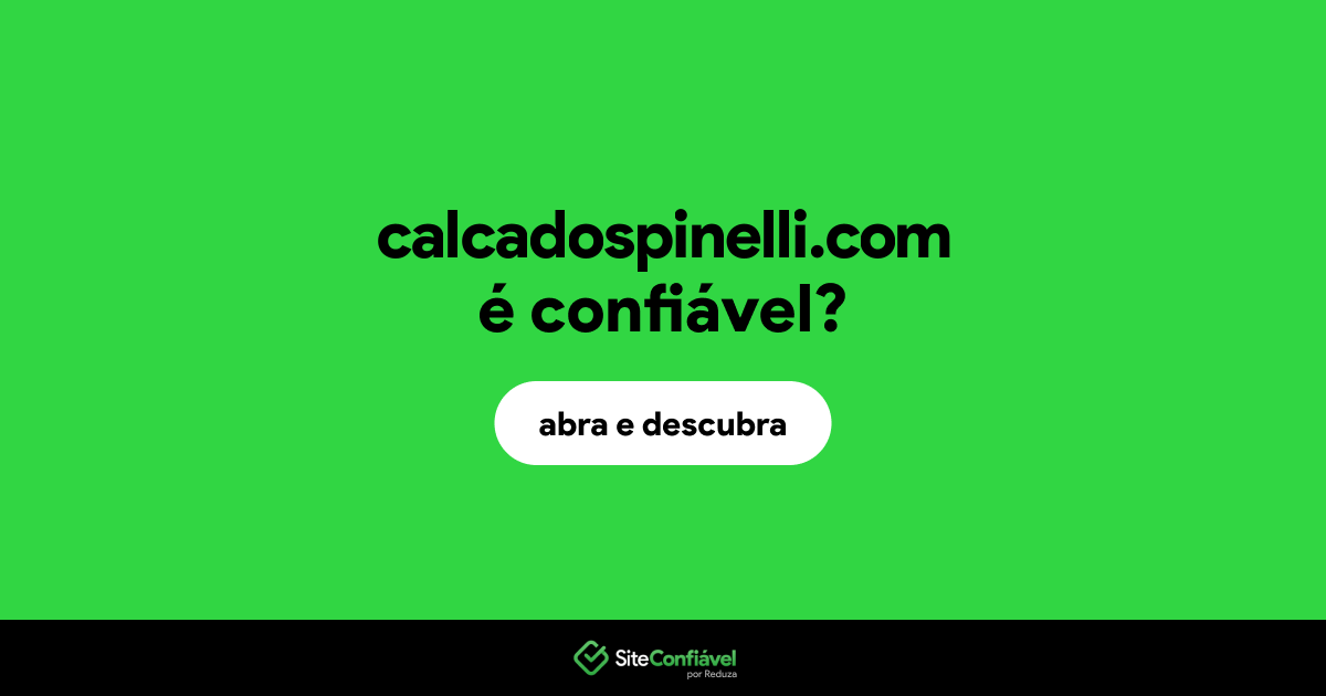 O site calcadospinelli.com é confiável?