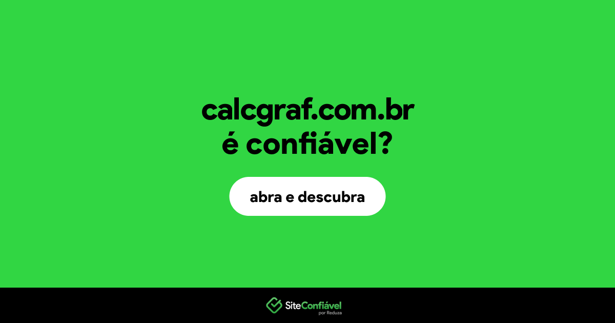 O site calcgraf.com.br é confiável?