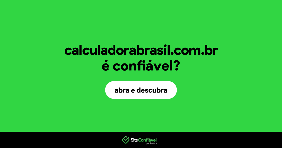 O site calculadorabrasil.com.br é confiável?