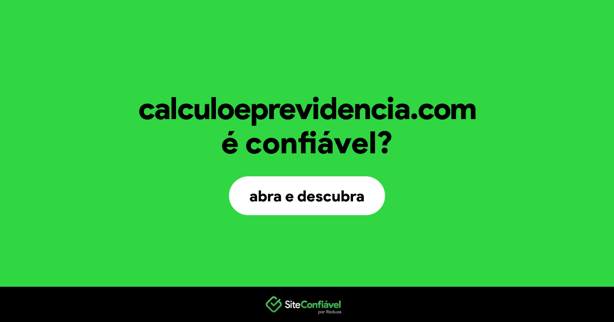 O site calculoeprevidencia.com é confiável?
