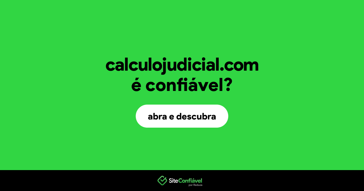 O site calculojudicial.com é confiável?