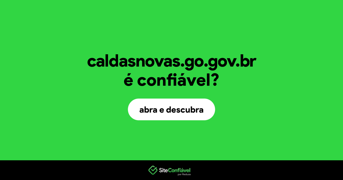 O site caldasnovas.go.gov.br é confiável?