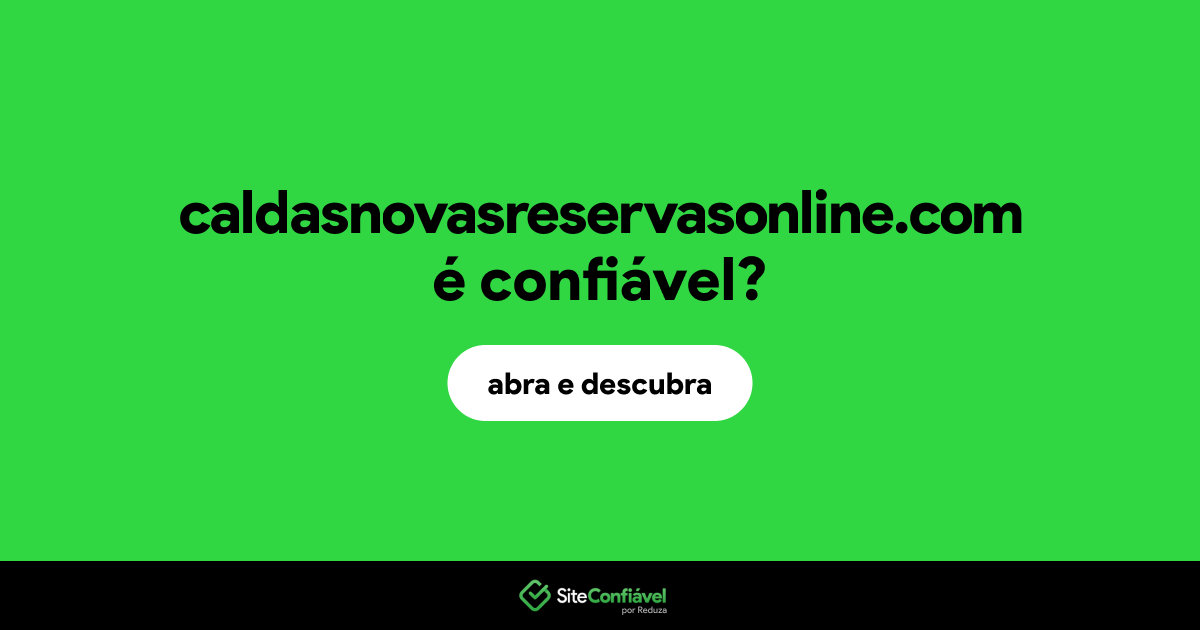 O site caldasnovasreservasonline.com é confiável?