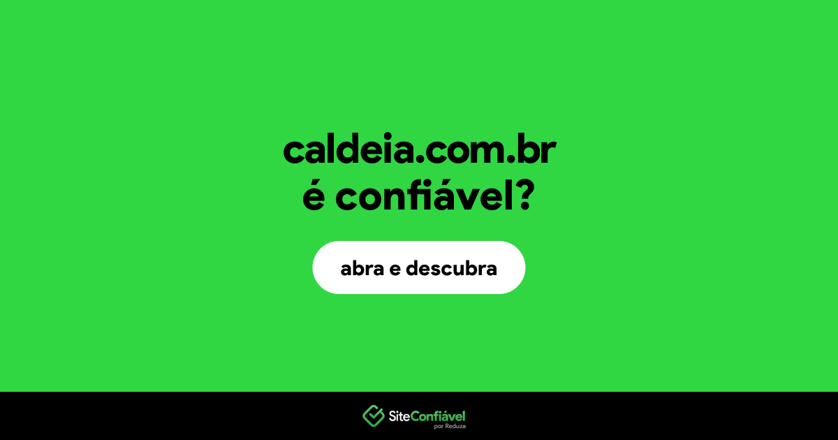 O site caldeia.com.br é confiável?