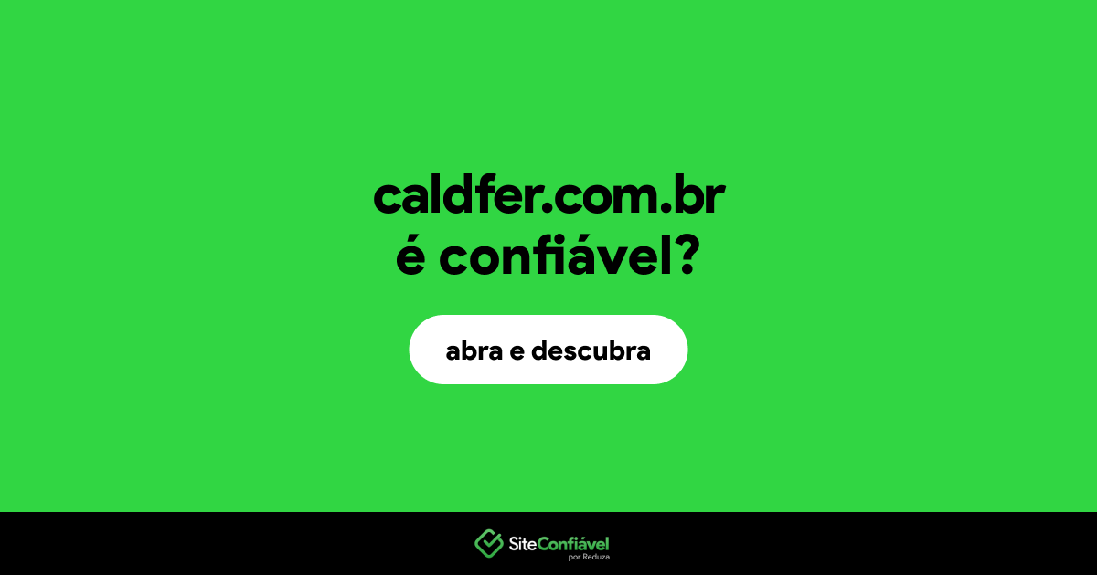 O site caldfer.com.br é confiável?