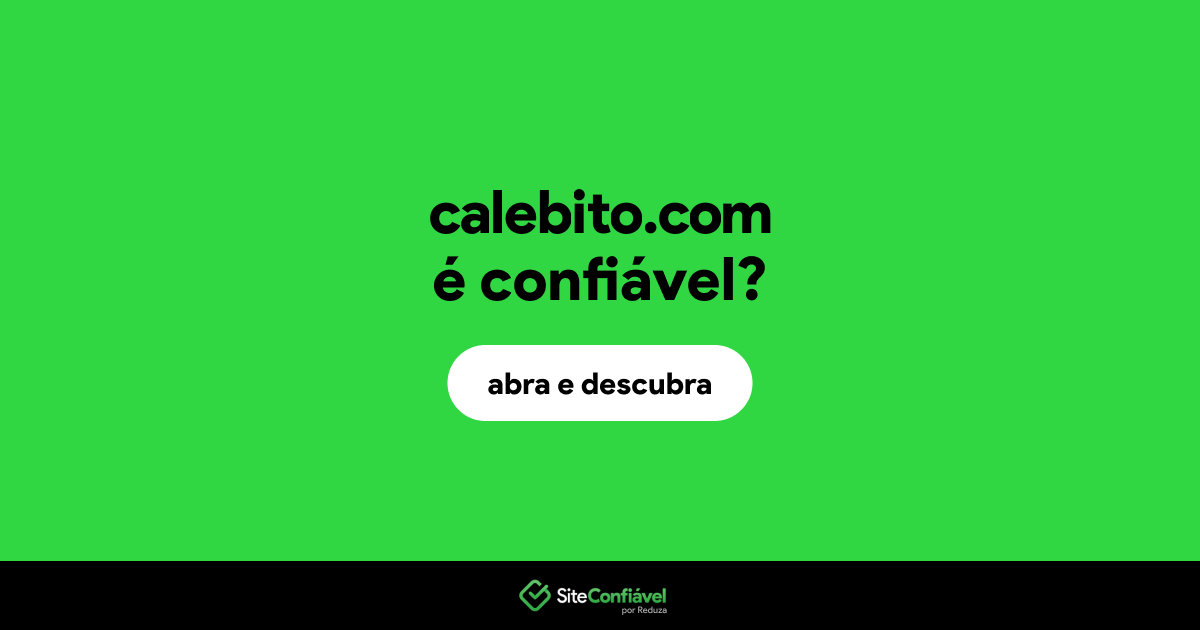 O site calebito.com é confiável?