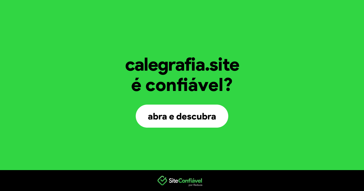O site calegrafia.site é confiável?
