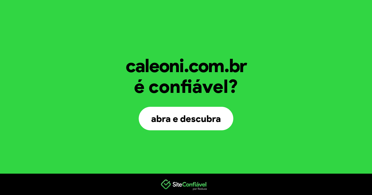 O site caleoni.com.br é confiável?