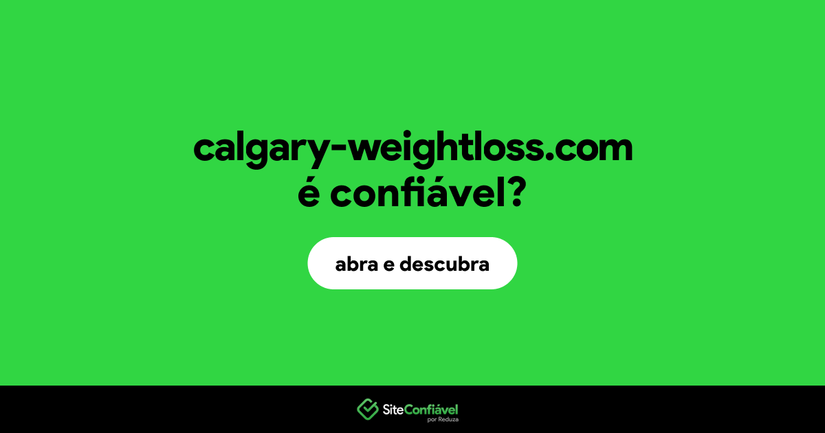 O site calgary-weightloss.com é confiável?