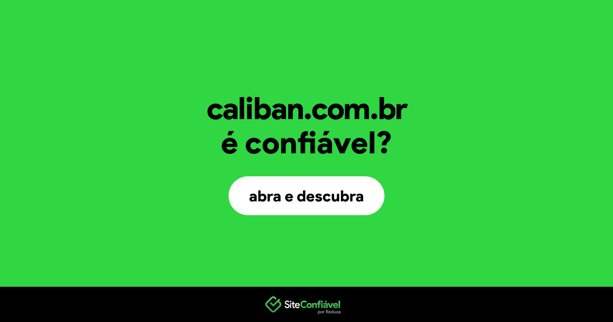 O site caliban.com.br é confiável?