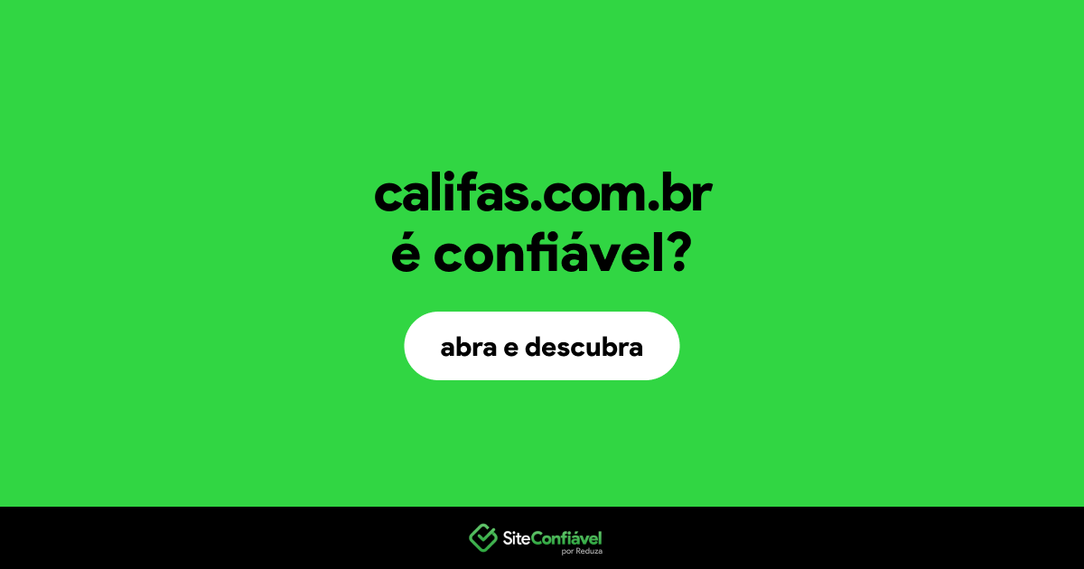 O site califas.com.br é confiável?