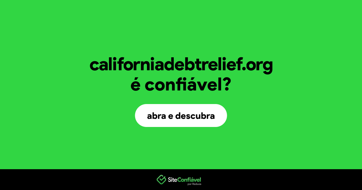 O site californiadebtrelief.org é confiável?