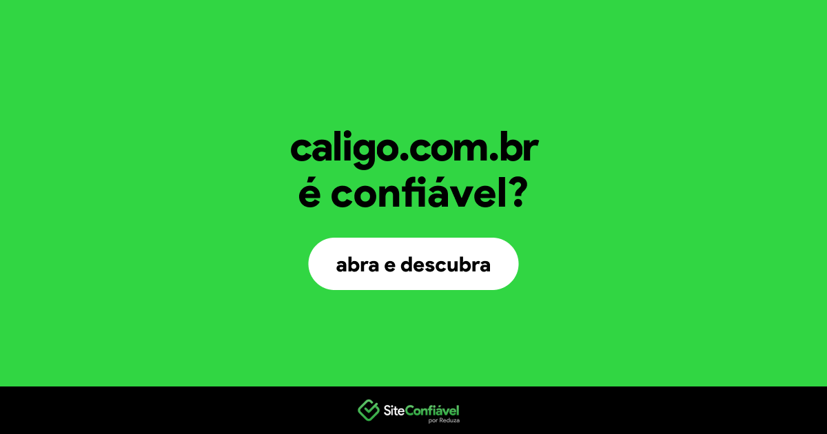 O site caligo.com.br é confiável?