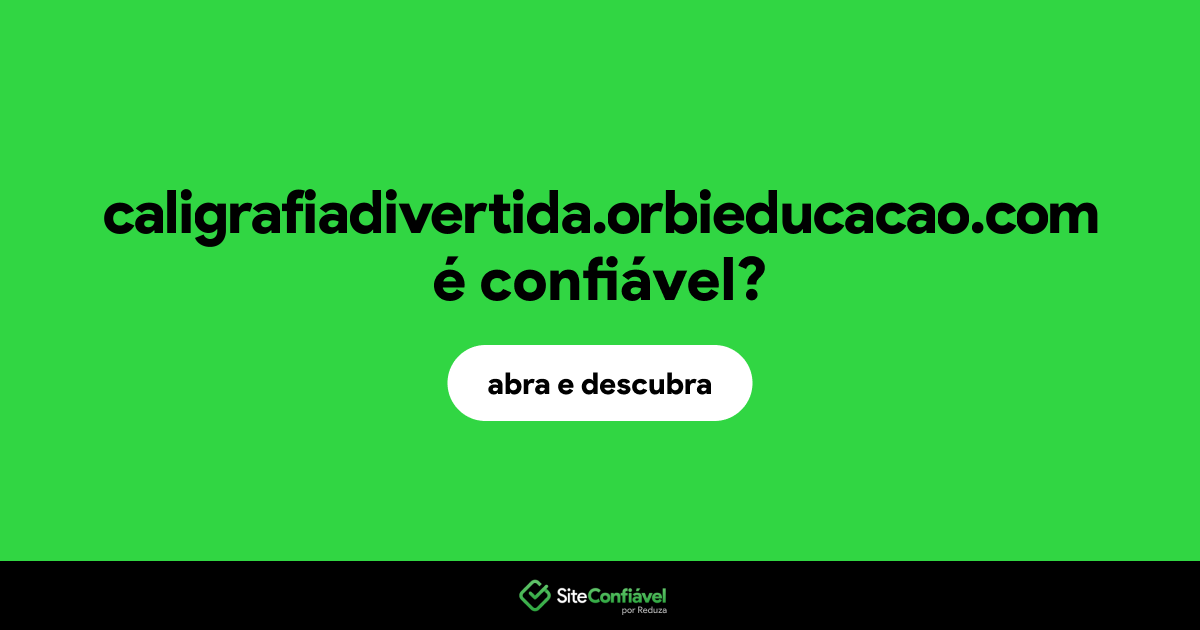 O site caligrafiadivertida.orbieducacao.com é confiável?
