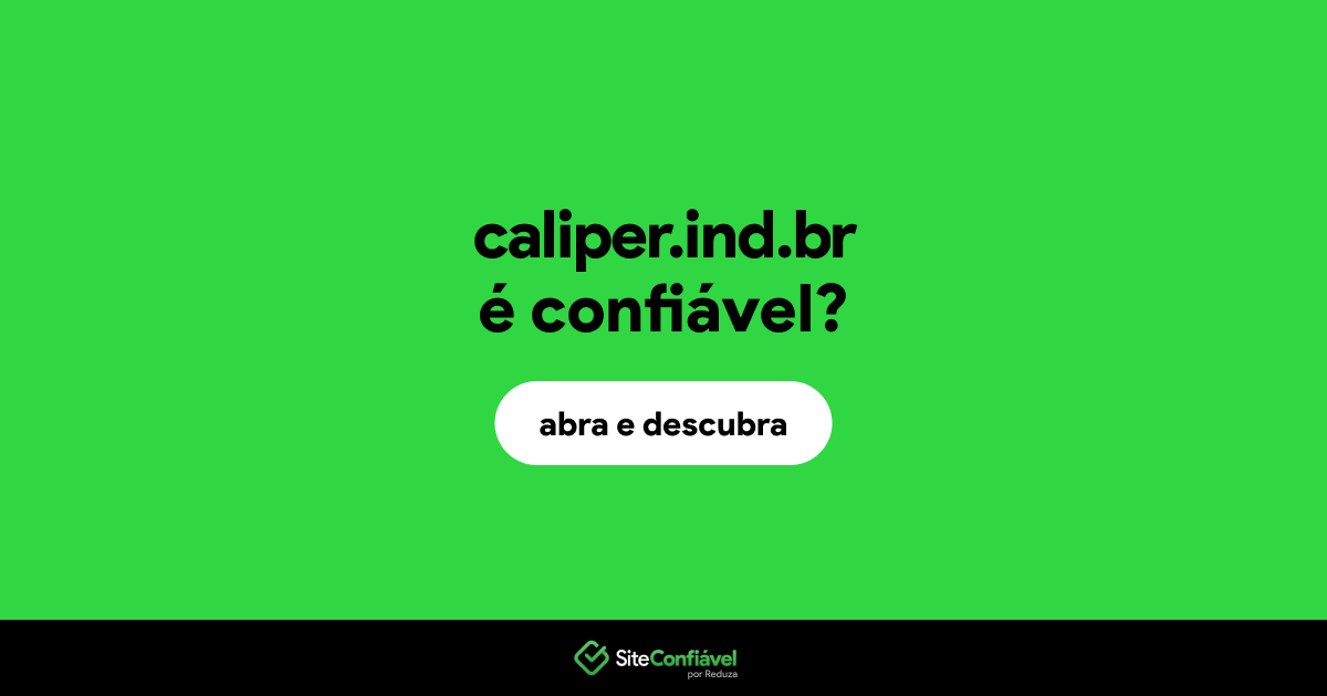 O site caliper.ind.br é confiável?