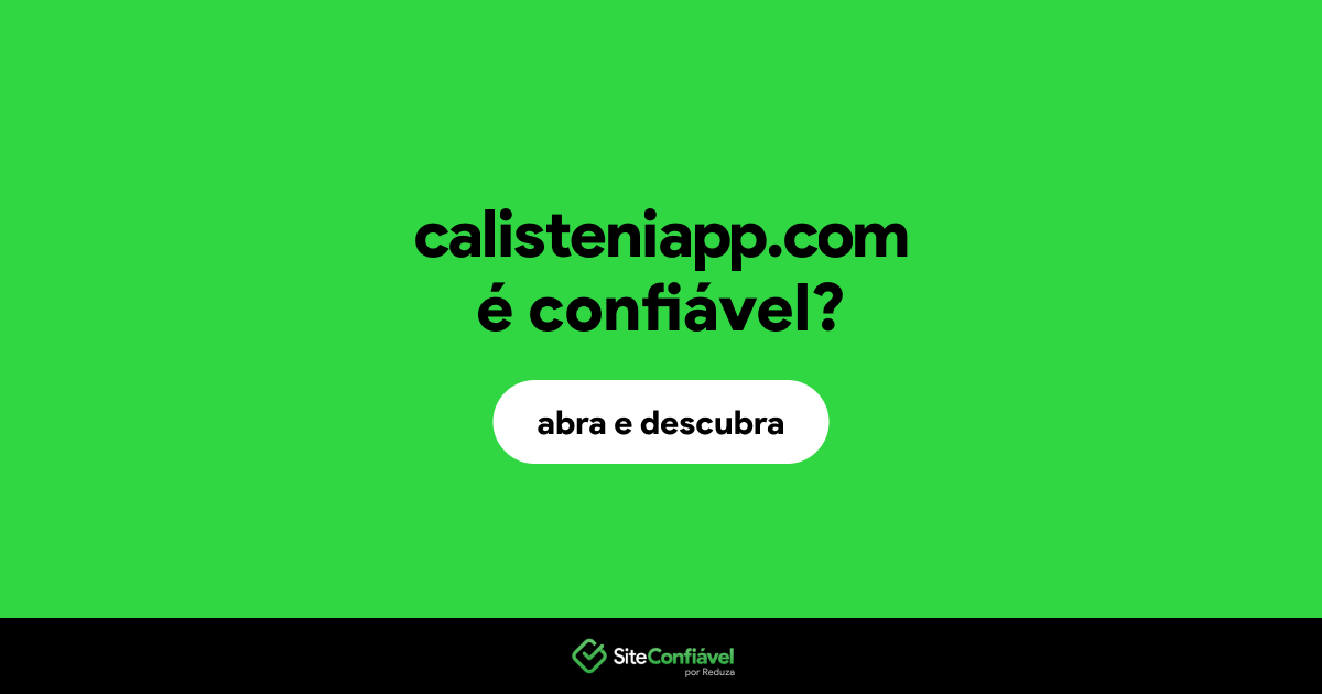 O site calisteniapp.com é confiável?