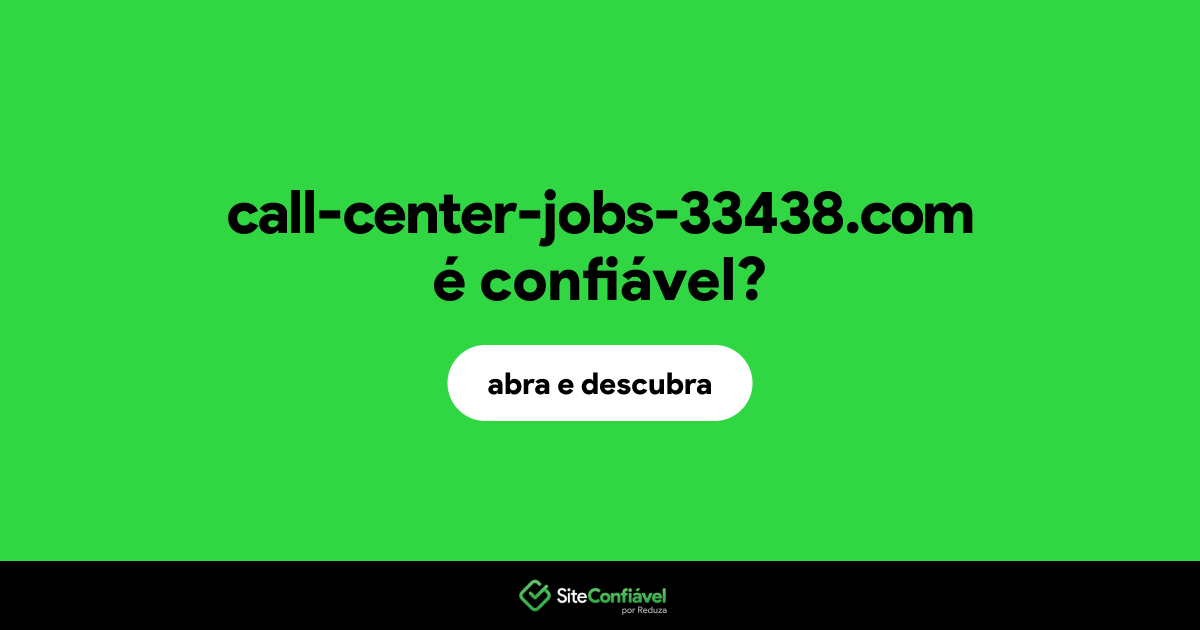 O site call-center-jobs-33438.com é confiável?