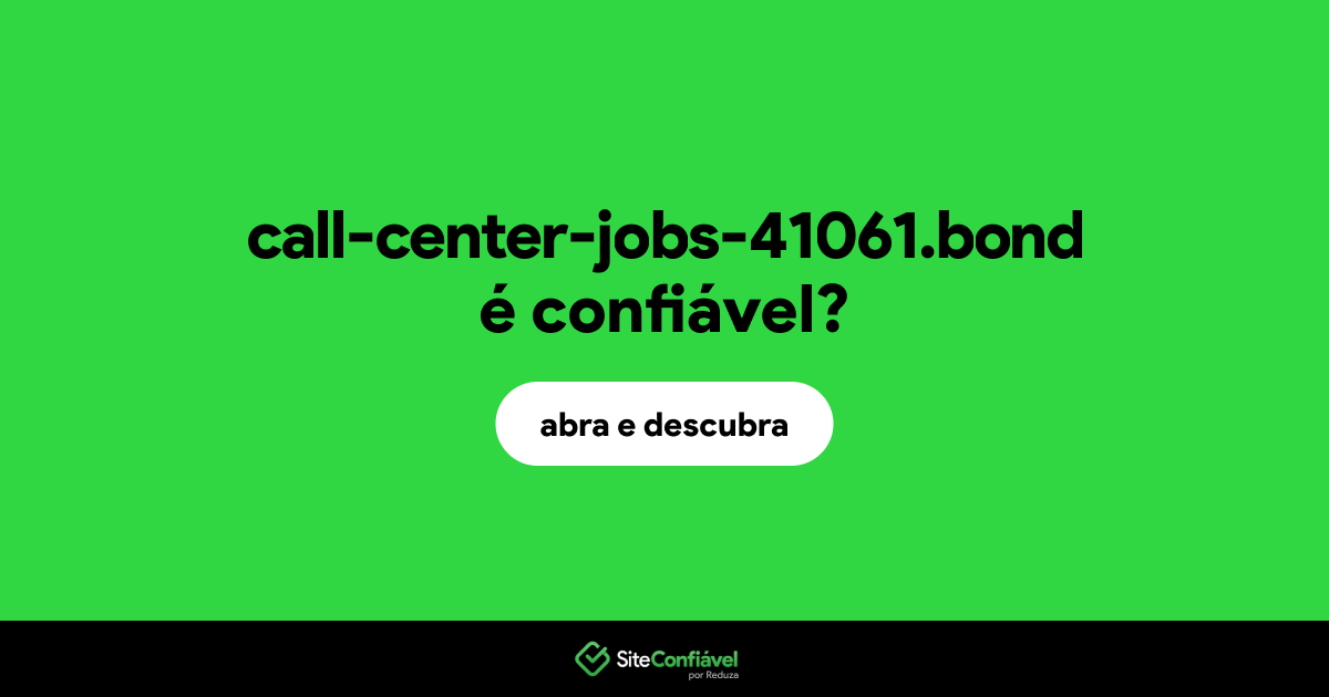 O site call-center-jobs-41061.bond é confiável?