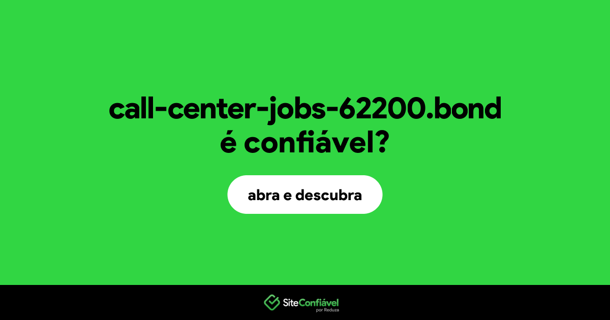 O site call-center-jobs-62200.bond é confiável?