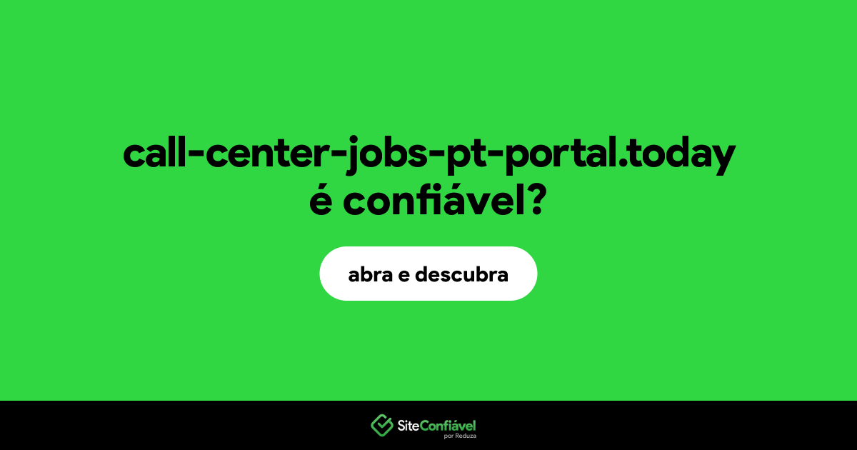 O site call-center-jobs-pt-portal.today é confiável?