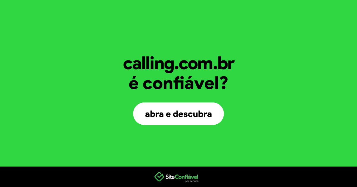 O site calling.com.br é confiável?