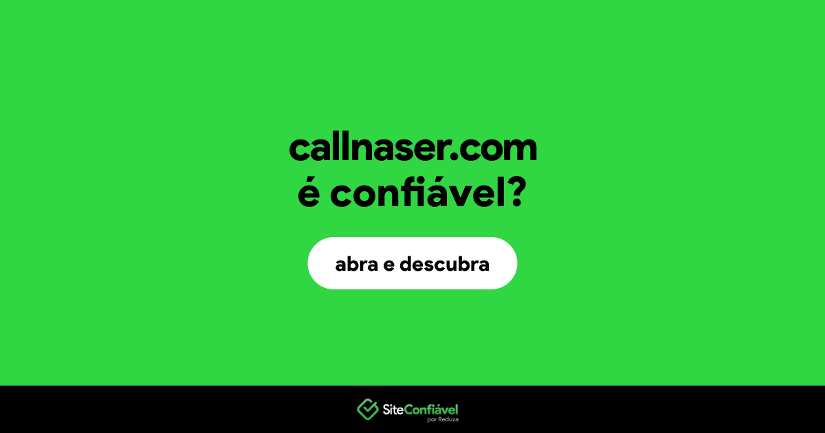 O site callnaser.com é confiável?