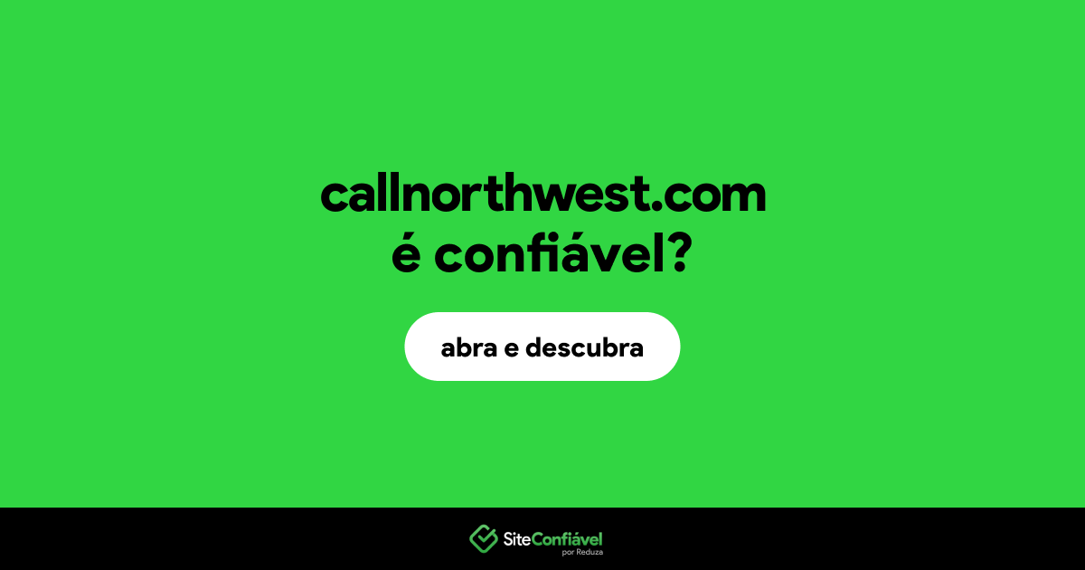 O site callnorthwest.com é confiável?