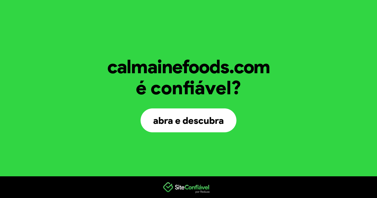O site calmainefoods.com é confiável?