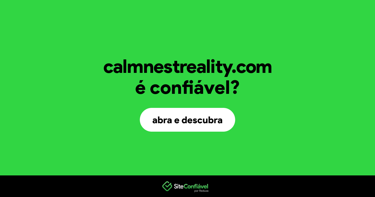 O site calmnestreality.com é confiável?