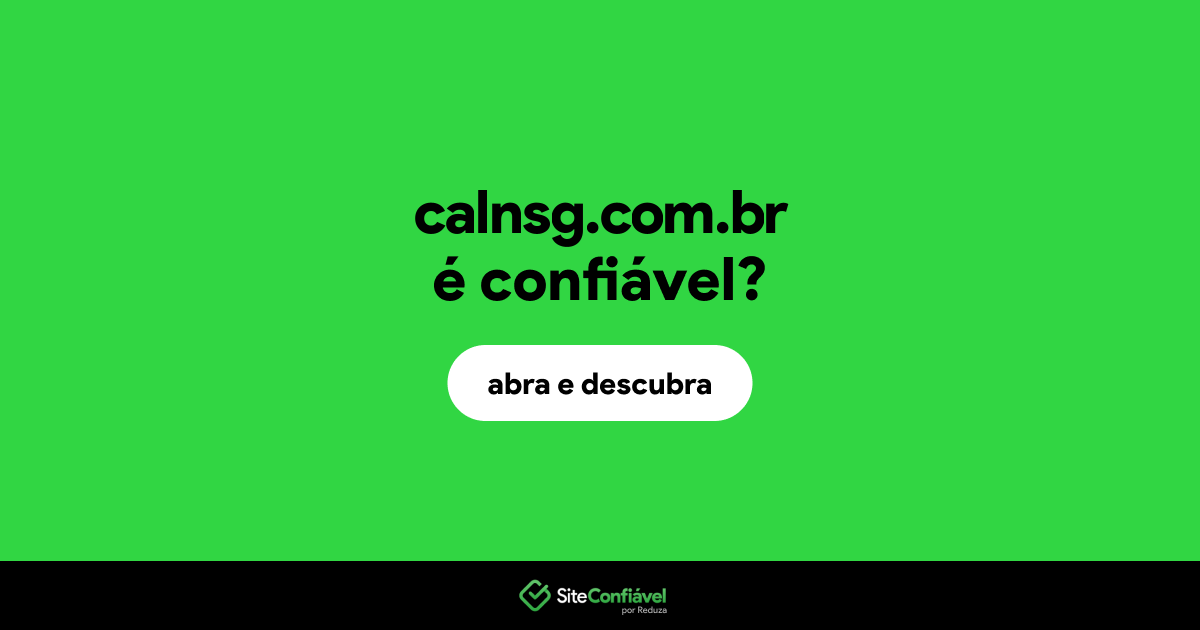 O site calnsg.com.br é confiável?