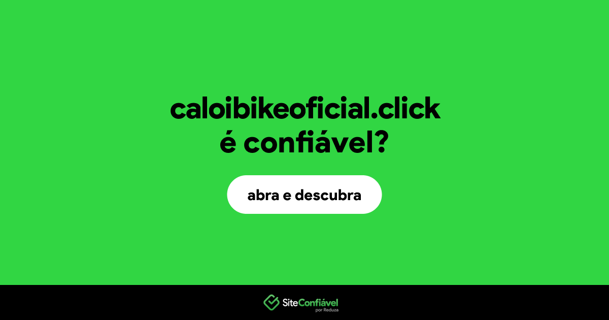 O site caloibikeoficial.click é confiável?