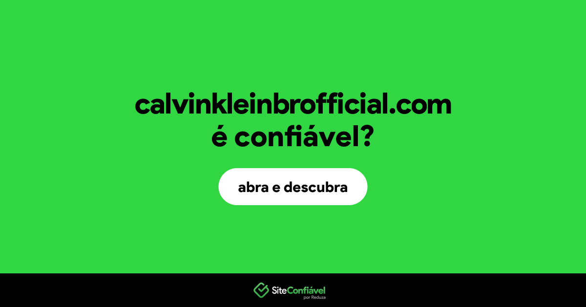 O site calvinkleinbrofficial.com é confiável?