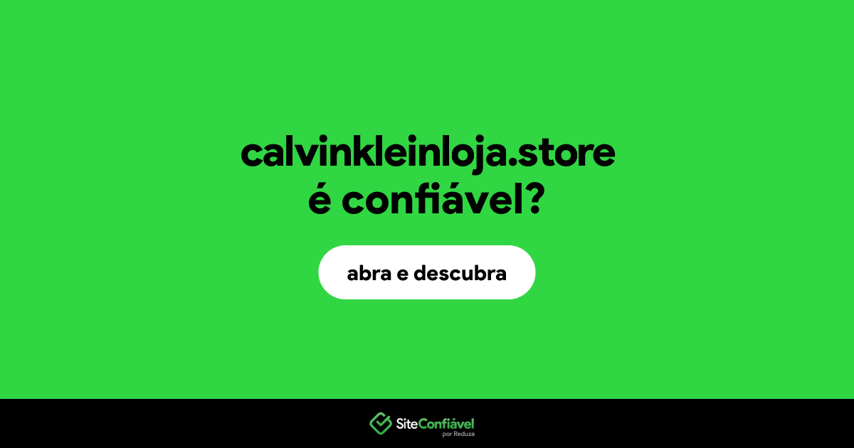 O site calvinkleinloja.store é confiável?