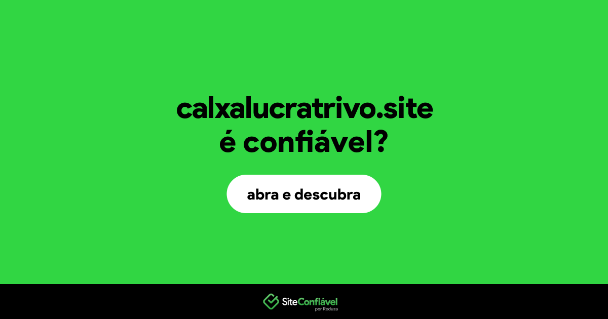 O site calxalucratrivo.site é confiável?