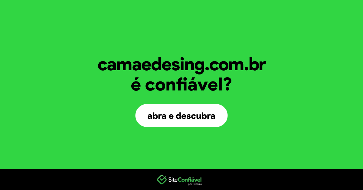 O site camaedesing.com.br é confiável?