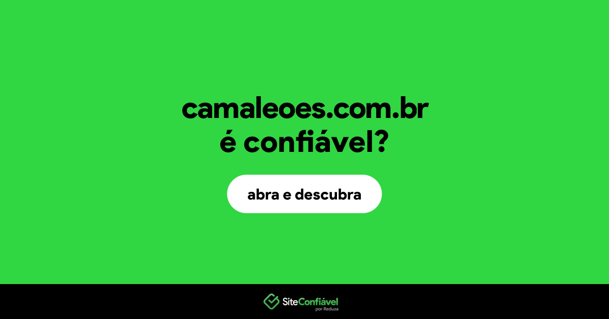 O site camaleoes.com.br é confiável?