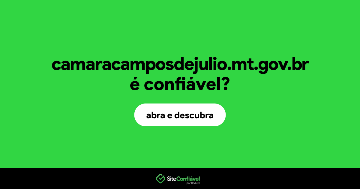 O site camaracamposdejulio.mt.gov.br é confiável?